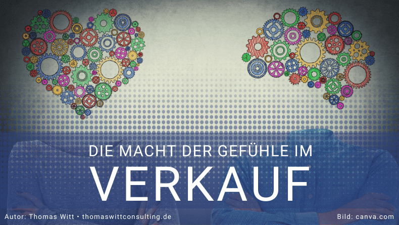 Die Macht der Gefühle im Verkauf - Thomas Witt - Verkaufstrainings